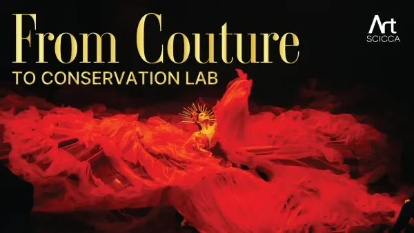 From Couture to Conservation Lab: อ่าน Met Gala 2026 ผ่านเลนส์ Science, Conservation และ Art ของ SCICCA